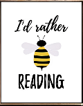 I'd Rather BEE Reading I'd Rather BEE Reading.